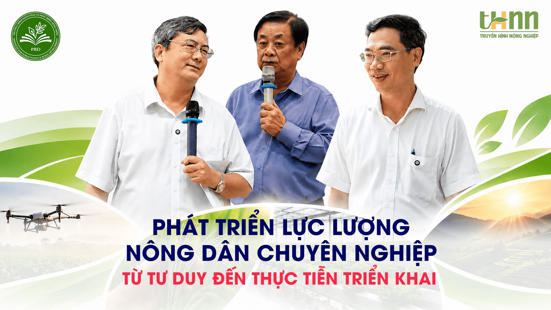 CHƯƠNG TRÌNH PHÁT TRIỂN LỰC LƯỢNG NÔNG DÂN CHUYÊN NGHIỆP - TỪ TƯ DUY ĐẾN THỰC TIỄN TRIỂN KHAI - 03